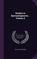 Studies In Spermatogenesis .. Volume 2 di N M 1861-1912 Stevens edito da Palala Press