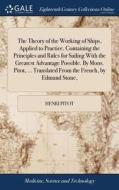 The Theory Of The Working Of Ships, Applied To Practice. Containing The Principles And Rules For Sailing With The Greatest Advantage Possible. By Mons di Henri Pitot edito da Gale Ecco, Print Editions