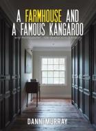 A Farmhouse And A Famous Kangaroo di Danni Murray edito da Austin Macauley Publishers
