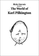 Ricky Gervais Presents the World of Karl Pilkington di Ricky Gervais, Stephen Merchant, Karl Pilkington edito da Hyperion Books
