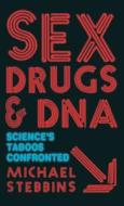 Sex, Drugs And Dna di Michael Stebbins edito da Palgrave Usa