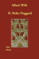 Allan's Wife di H. Rider Haggard edito da PAPERBACKSHOPS.CO