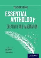 Essential Anthology: Creativity And Imagination Teacher Book di Jane Branson, Ken Haworth, Beth Kemp, Trevor Millum edito da Oxford University Press