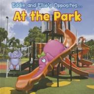 Eddie and Ellie's Opposites at the Park di Rebecca Rissman edito da RAINTREE