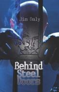 Behind Steel Doors di Jim Daly edito da Publishamerica
