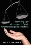 Sign Language Interpreters in Court di Carla M. Mathers edito da AuthorHouse