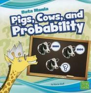 Pigs, Cows, and Probability di Marcie Aboff edito da Capstone Press
