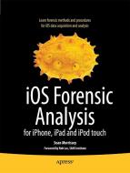 iOS Forensic Analysis di Sean Morrissey edito da Apress