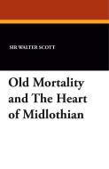 Old Mortality and the Heart of Midlothian di Walter Scott edito da Wildside Press
