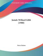 Josiah-Willard Gibb (1908) di Pierre Duhem edito da Kessinger Publishing