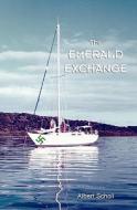 The Emerald Exchange di Albert Scholl edito da Booksurge Publishing