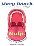 Gulp: Adventures on the Alimentary Canal di Mary Roach edito da Tantor Media Inc