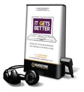 It Gets Better: Coming Out, Overcoming Bullying, and Creating a Life Worth Living di Dan Savage, Terry Miller edito da Blackstone Audiobooks