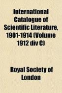 International Catalogue Of Scientific Li di Royal Society of London edito da General Books