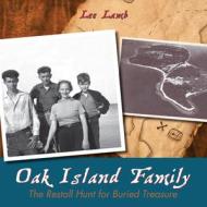 Oak Island Family: The Restall Hunt for Buried Treasure di Lee Lamb edito da DUNDURN PR LTD