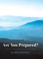 Are You Prepared - A Practical Guide To Putting Your Affairs In Order di Bc Anderson, B C Anderson edito da Friesenpress