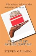 The Gift My Father Gave Me di Steven Galindo edito da Createspace