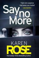 Say No More di Karen Rose edito da Headline