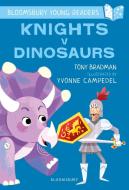 Knights V Dinosaurs: A Bloomsbury Young Reader di Tony Bradman edito da Bloomsbury Publishing PLC