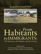 From Habitants to Immigrants di Jacqueline Lessard Finn edito da Lulu Publishing Services