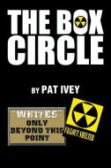 The Box Circle di Pat Ivey edito da Xlibris