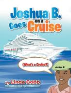 Joshua B. Goes on a Cruise di Linda Cobb edito da Xlibris