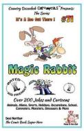 Magic Rabbit - Over 200 Jokes + Cartoons - Animals, Aliens, Sports, Holidays, Occupations, School, Computers, Monsters, Dinosaurs & More - In Black an di Desi Northup edito da Createspace