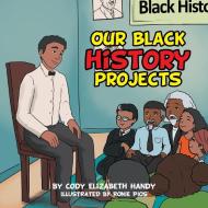 Our Black History Projects di Cody Elizabeth Handy edito da Xlibris