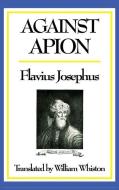 Against Apion di Flavius Josephus edito da WILDER PUBN