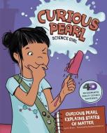 Curious Pearl Explains States of Matter: 4D an Augmented Reality Science Experience di Eric Mark Braun edito da PICTURE WINDOW BOOKS