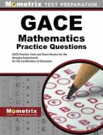 Gace Mathematics Practice Questions: Gace Practice Tests and Exam Review for the Georgia Assessments for the Certification of Educators edito da MOMETRIX MEDIA LLC
