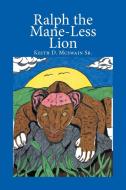 Ralph the Mane-Less Lion di Keith D. Mcswain Sr. edito da Xlibris