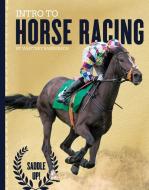 Intro to Horse Racing di Whitney Sanderson edito da SPORTSZONE