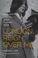 London, Reign Over Me di Stephen Tow edito da Rowman & Littlefield