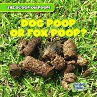 Dog Poop or Fox Poop? di George Fittleworth edito da GARETH STEVENS INC