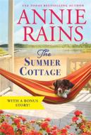 The Summer Cottage: Includes a Bonus Story di Annie Rains edito da FOREVER