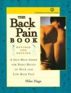 The Back Pain Book: A Self-Help Guide for the Daily Relief of Neck and Low Back Pain di Mike Hage edito da PEACHTREE PUBL LTD