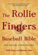 The Rollie Fingers Baseball Bible di Rollie Fingers, Christopher Ritter edito da Clerisy Press