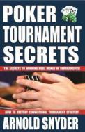 Poker Tournament Secrets di Arnold Snyder edito da CARDOZA PUB