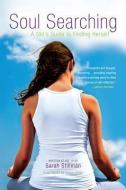 Soul Searching: A Girl's Guide to Finding Herself di Sarah Stillman edito da SIMON PULSE