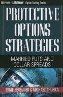 Protective Options Strategies: Married Puts and Collar Spreads di Ernie Zerenner, Michael Chupka edito da MARKETPLACE BOOKS
