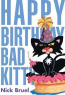 Happy Birthday, Bad Kitty di Nick Bruel edito da ROARING BROOK PR