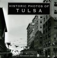 Historic Photos of Tulsa edito da Turner Publishing Company
