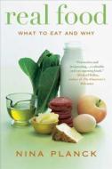 Real Food: What to Eat and Why di Nina Planck edito da Bloomsbury Publishing PLC