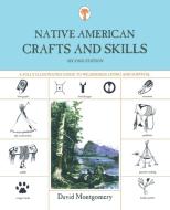 Native American Crafts and Skills di David Montgomery edito da Rowman & Littlefield