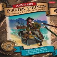 Learn to Draw Pirates, Vikings & Ancient Civilizations di Bob Berry edito da WALTER FOSTER PUB INC