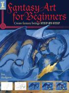 Fantasy Art for Beginners di Jon Hodgson edito da F&W Publications Inc