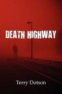 Death Highway di Terry Dotson edito da America Star Books