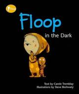 Floop in the Dark di Carole Tremblay edito da Windmill Books