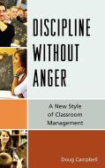 Discipline Without Anger di Doug Campbell edito da R&L Education